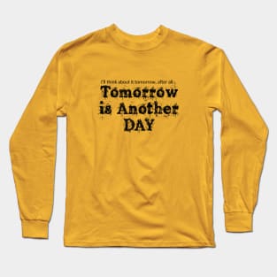 Tomorrow is Another Day Long Sleeve T-Shirt